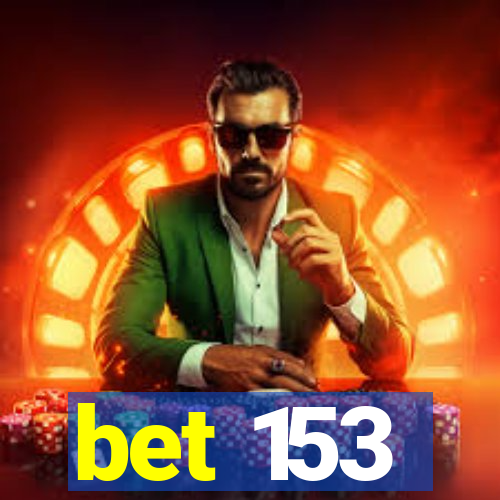 bet 153